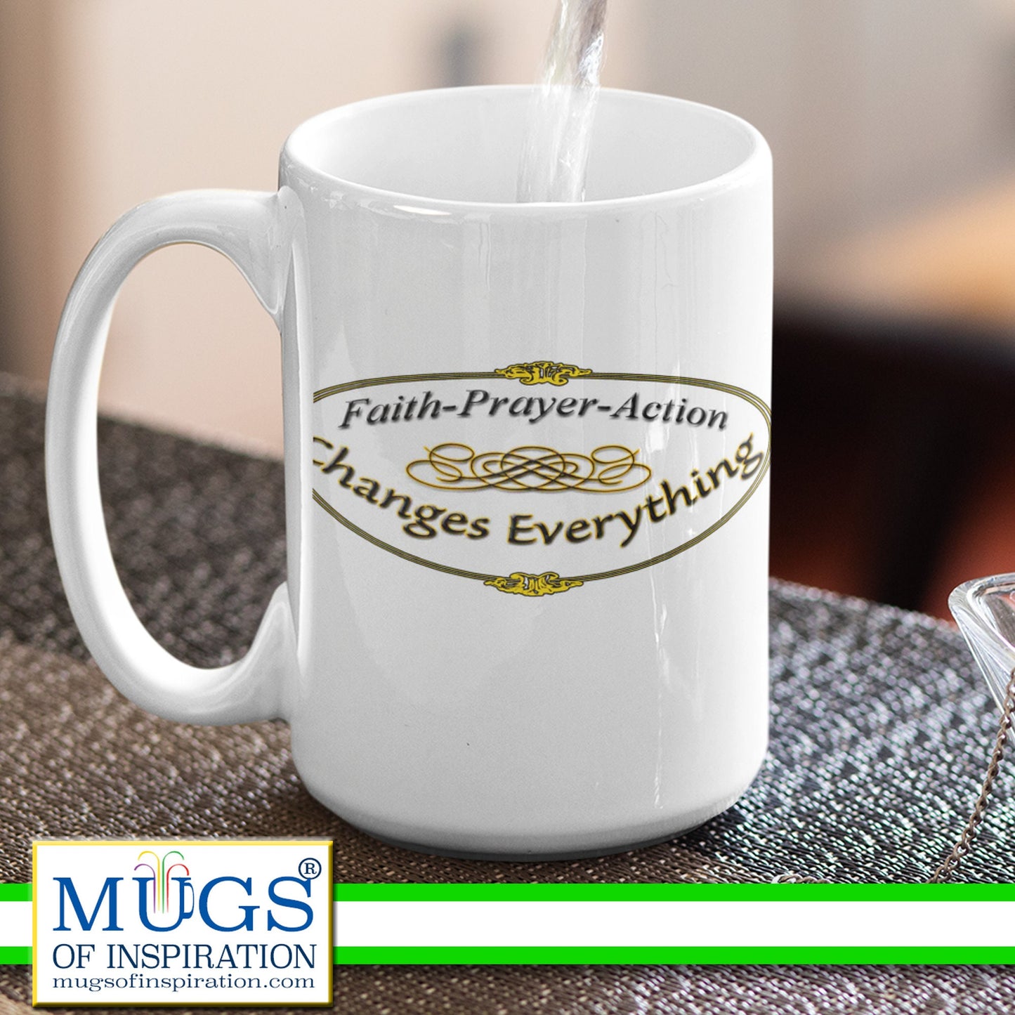 Mug with inspirational message; Faith - Prayer - Action Changes Everything.