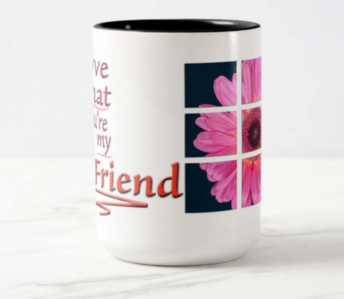 Mug with a special inspirational message for your sister: "I love that you're my sister" and flower photo.