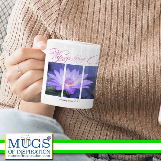 Inspirational message, bible scripture, all things through Christ, Philippians 4:13; inspirational gift, floral mug, water Lilly lover,